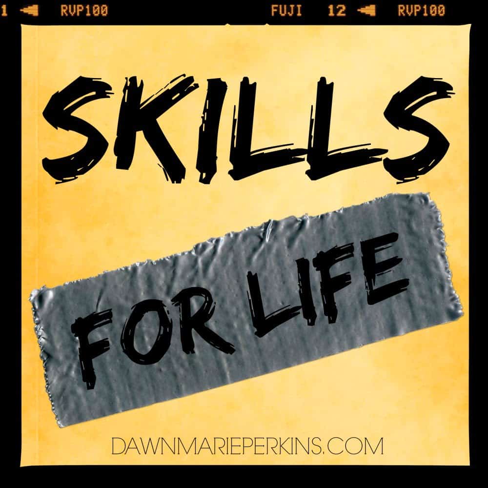 Skills for Life ~ Dawn Marie Perkins